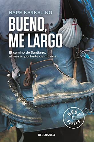 Bueno, me largo: El Camino de Santiago, el camino más importante de mi vida (Best Seller) von DEBOLSILLO